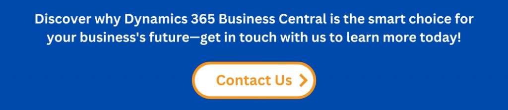Discover why Dynamics 365 Business Central is the smart choice for your business's future—contact us to learn more today!