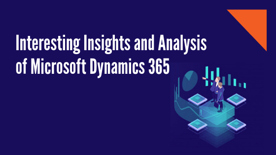 Interesting Insights and Analysis of Microsoft Dynamics 365