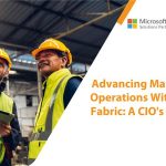 Advancing Manufacturing Operations With Microsoft Fabric